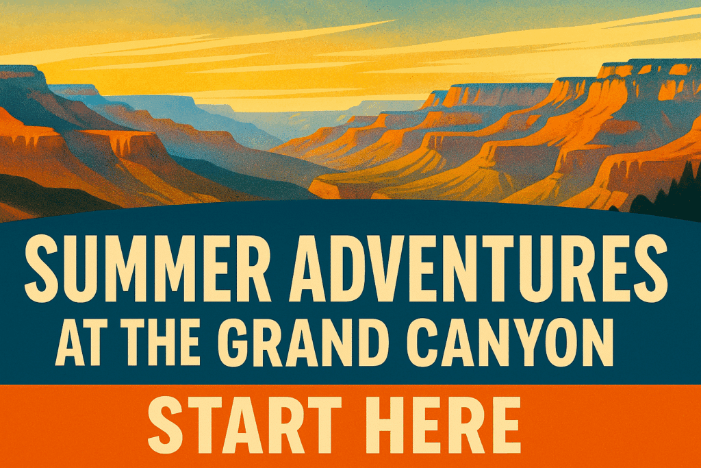 Summer adventure at grand canyon starts here